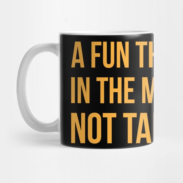 A Fun Thing To Do In The Morning Is Not Talk To Me Funny by Flow-designs